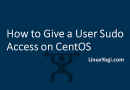 How to Give a User Sudo Access on CentOS